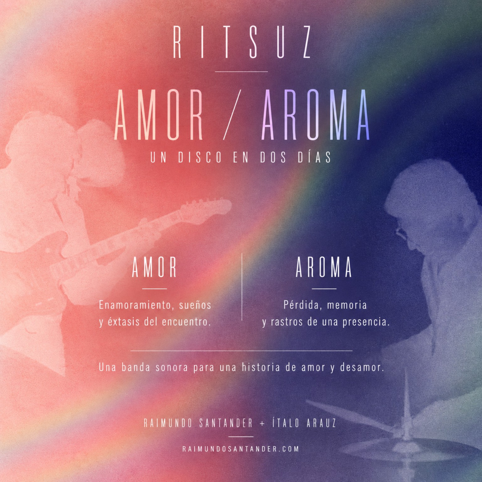 Amor / Aroma: un disco en dos días, Raimundo Santander e Ítalo Arauz
